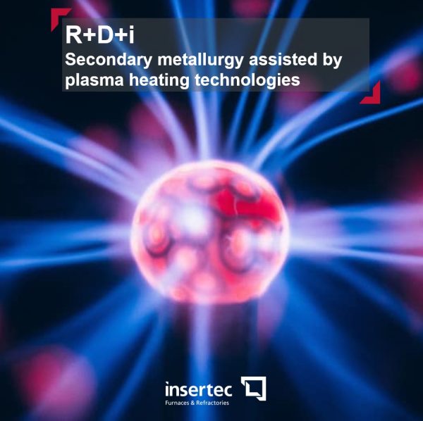 R&D&I: Secondary metallurgy assisted by plasma heating technologies - Insertec